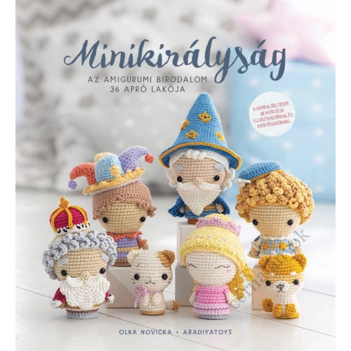 Minikirályság - Az amigurumi birodalom 36 apró lakója